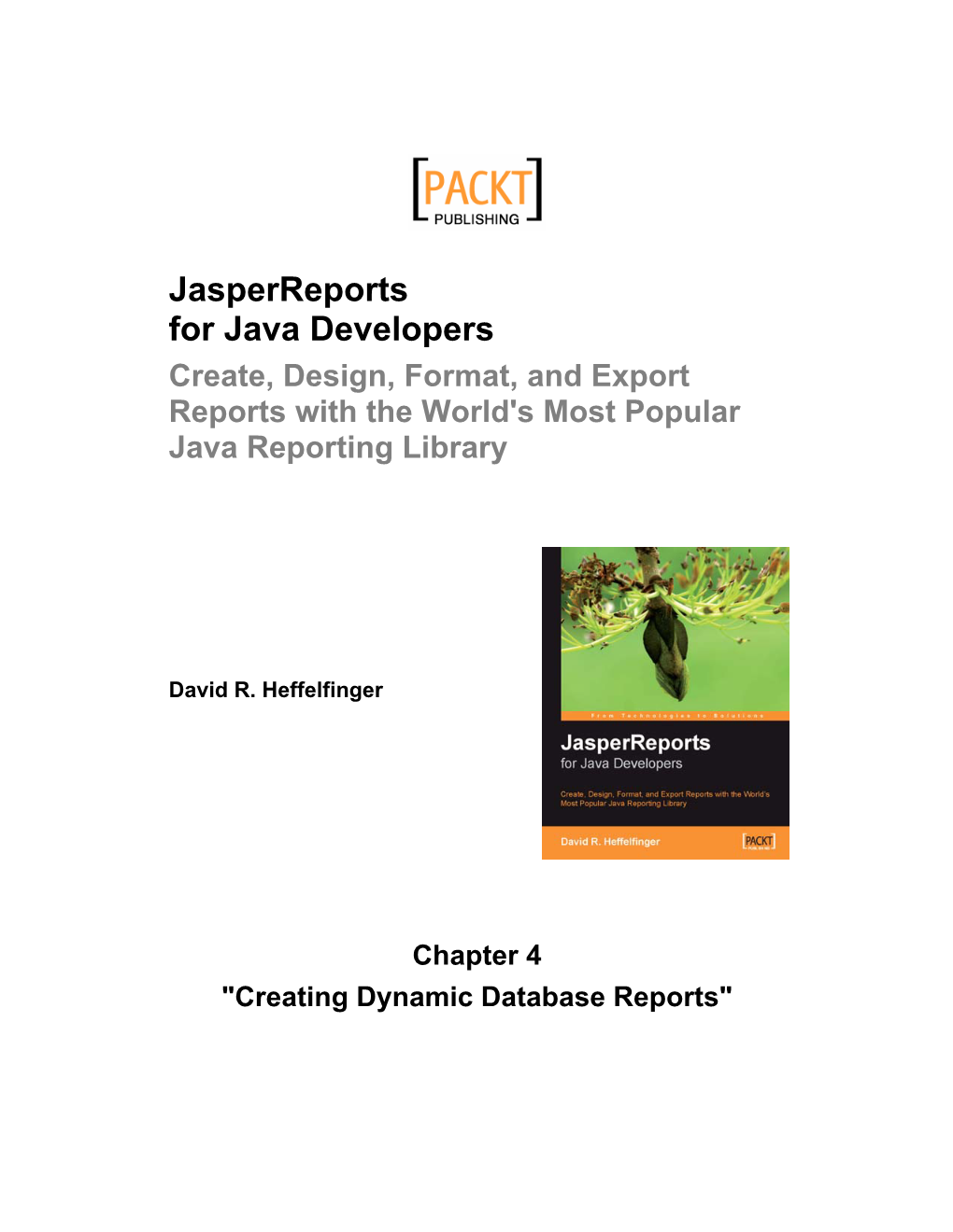 Jasperreports for Java Developers Create, Design, Format, and Export Reports with the World's Most Popular Java Reporting Library