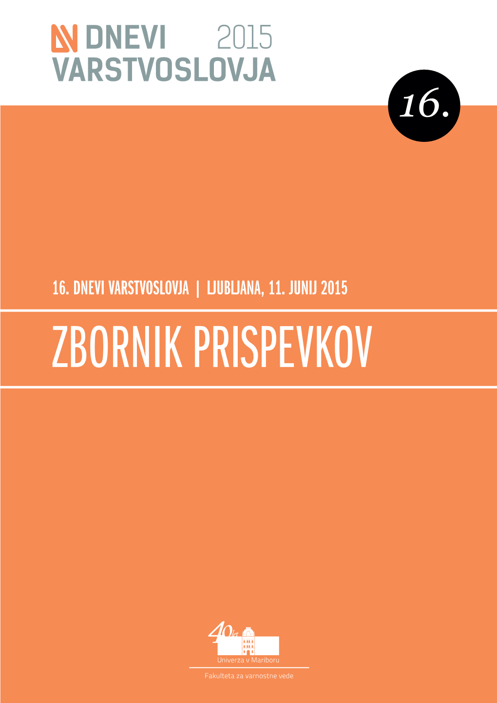 16. Dnevi Varstvoslovja | Ljubljana, 11. Junij 2015 Zbornik Prispevkov Univetza V Mariboru, Fakulteta Za Varnostne Vede 11