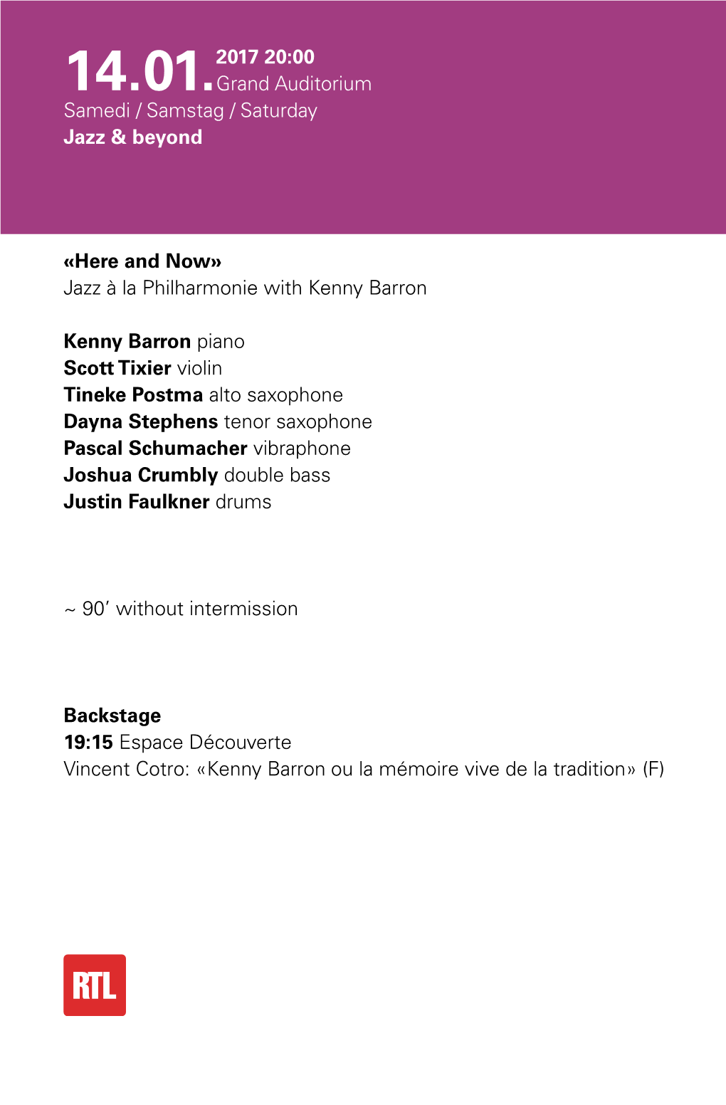 Here and Now» Jazz À La Philharmonie with Kenny Barron Kenny Barron Piano Scott Tixier Violin Tineke Postma Alto Saxophone D