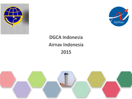 DGCA Indonesia Airnav Indonesia 2015 PBN Progress Indonesia Type of PBN Date of Implementation