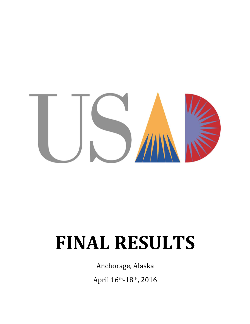 FINAL RESULTS Anchorage, Alaska April 16Th-18Th, 2016 United States Academic Decathlon National Finals Anchorage, Alaska April 28Th - April 30Th, 2016