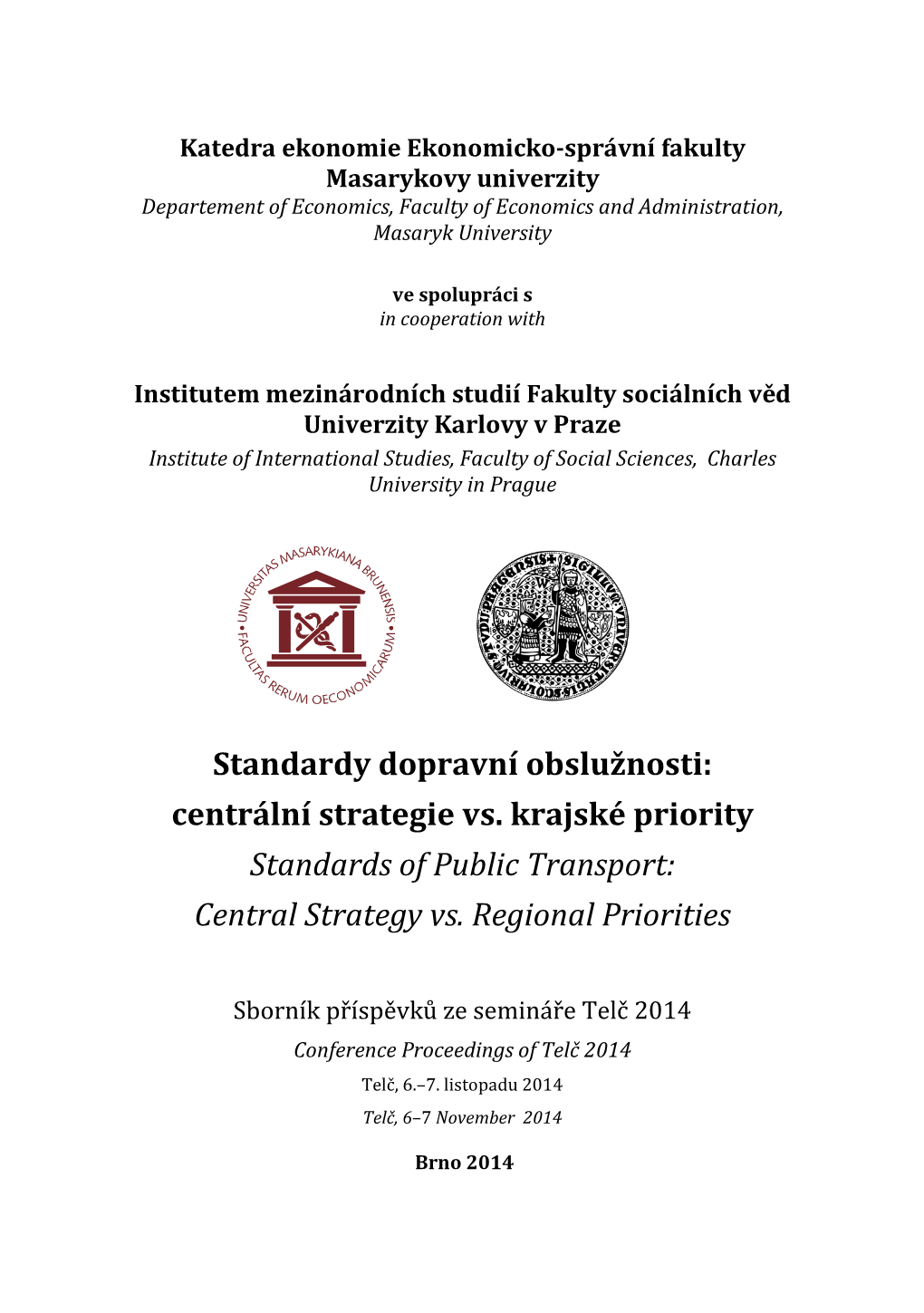 Standardy Dopravní Obslužnosti: Centrální Strategie Vs. Krajské Priority Standards of Public Transport: Central Strategy Vs