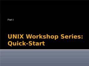 UNIX Workshop Series: Quick-Start Objectives