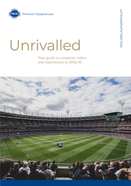Unrivalled MCG.ORG.AU/HOSPITALITY Your Guide to Corporate Suites and Experiences in 2018/19