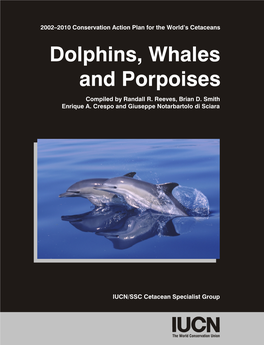 Dolphins, Whales and Porpoises 2002–2010 Conservation Action Plan for the World’S Cetaceans Dolphins, Whales and Porpoises