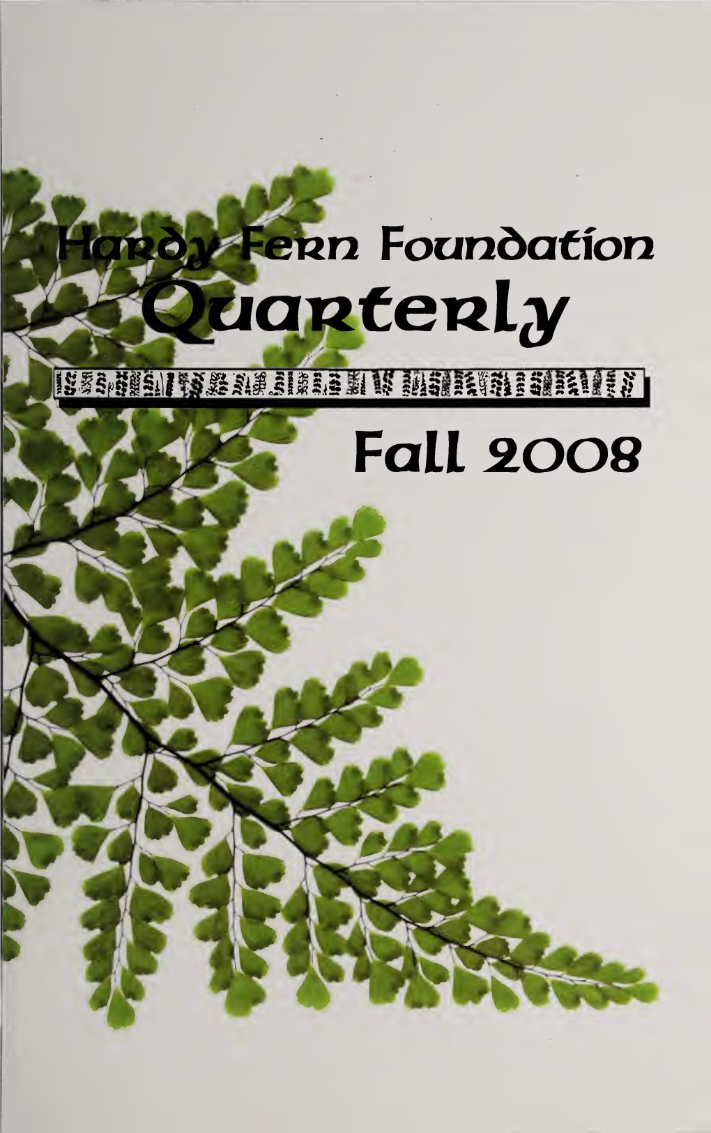 Fall 2008- 65 Fern Quarterly Fall 2008 President’S Message Typically I Am Done with Gardening in the Autumn