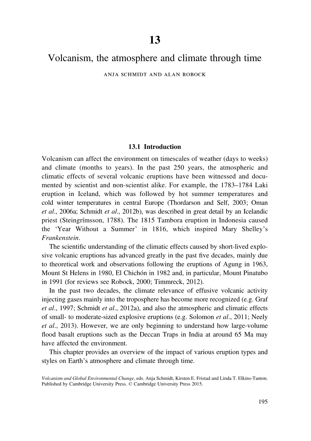 Volcanism, the Atmosphere and Climate Through Time Anja Schmidt and Alan Robock