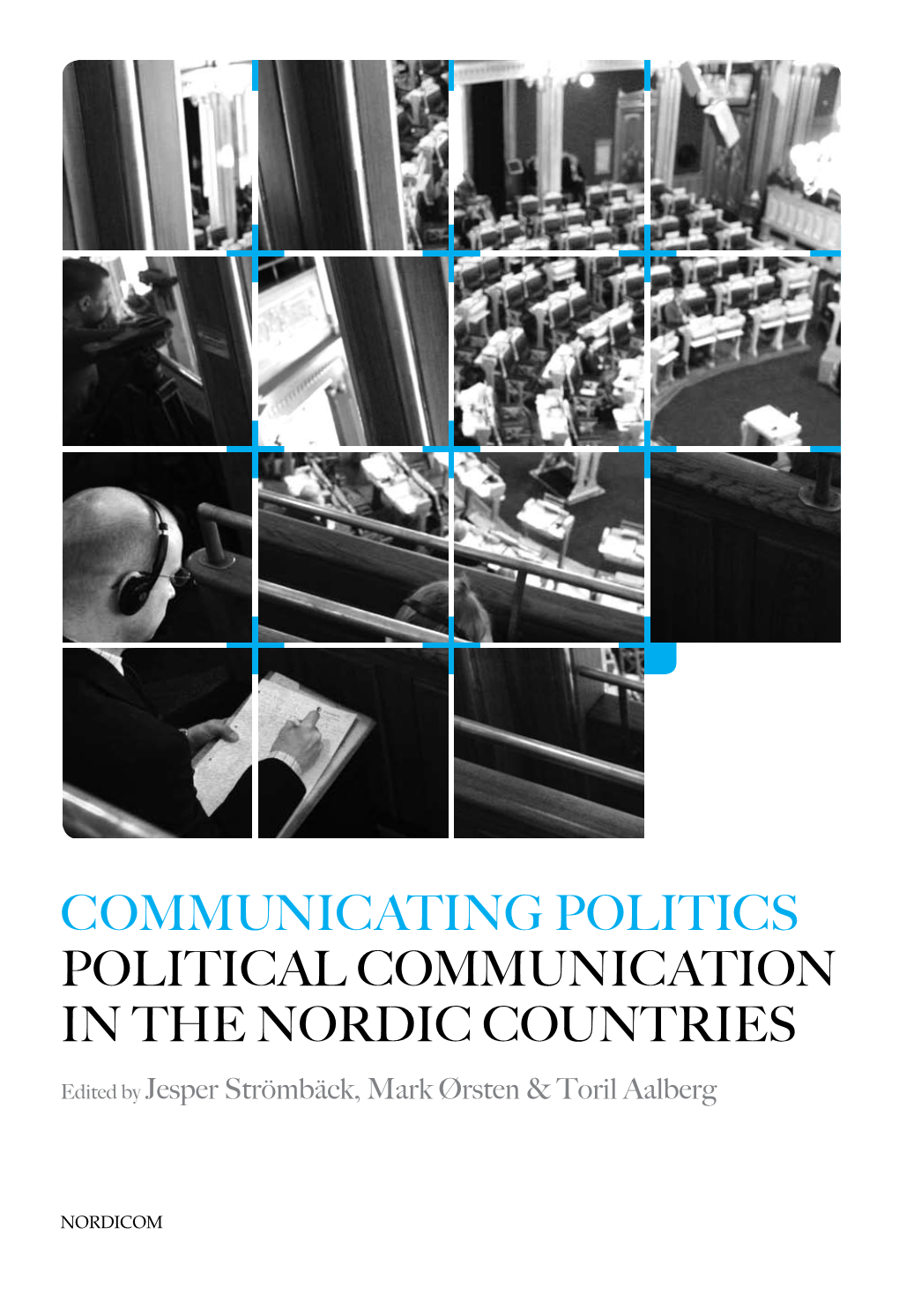 Communicating Politics Political Communication in the Nordic Countries Political Communication in the N Ordic Countries Communicating Politics