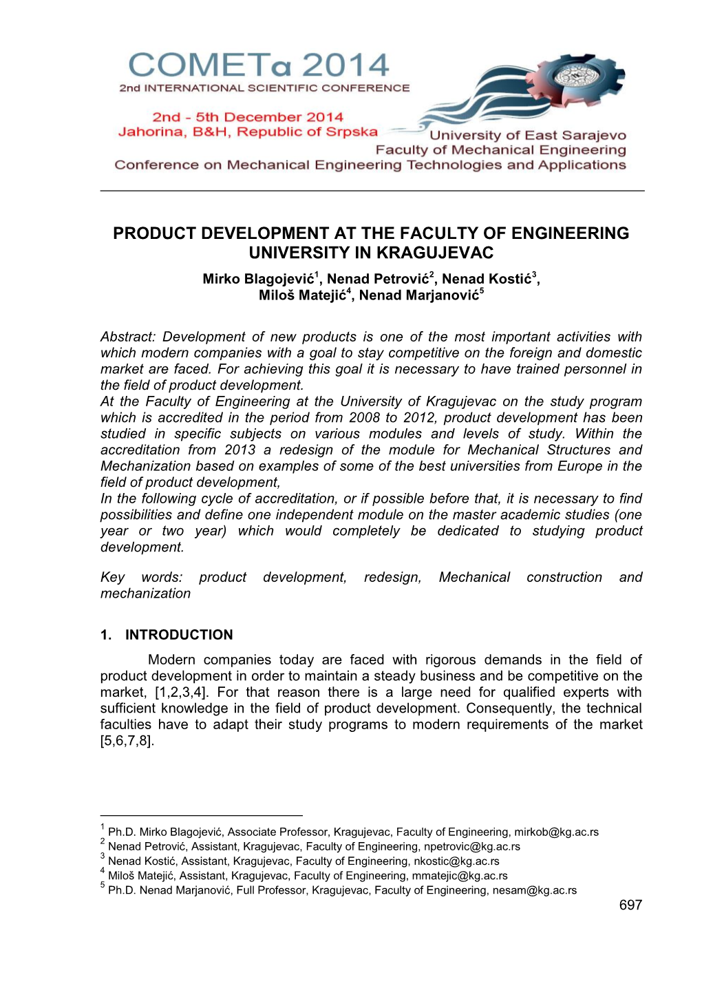 PRODUCT DEVELOPMENT at the FACULTY of ENGINEERING UNIVERSITY in KRAGUJEVAC Mirko Blagojević1, Nenad Petrović2, Nenad Kostić3, Miloš Matejić4, Nenad Marjanović5