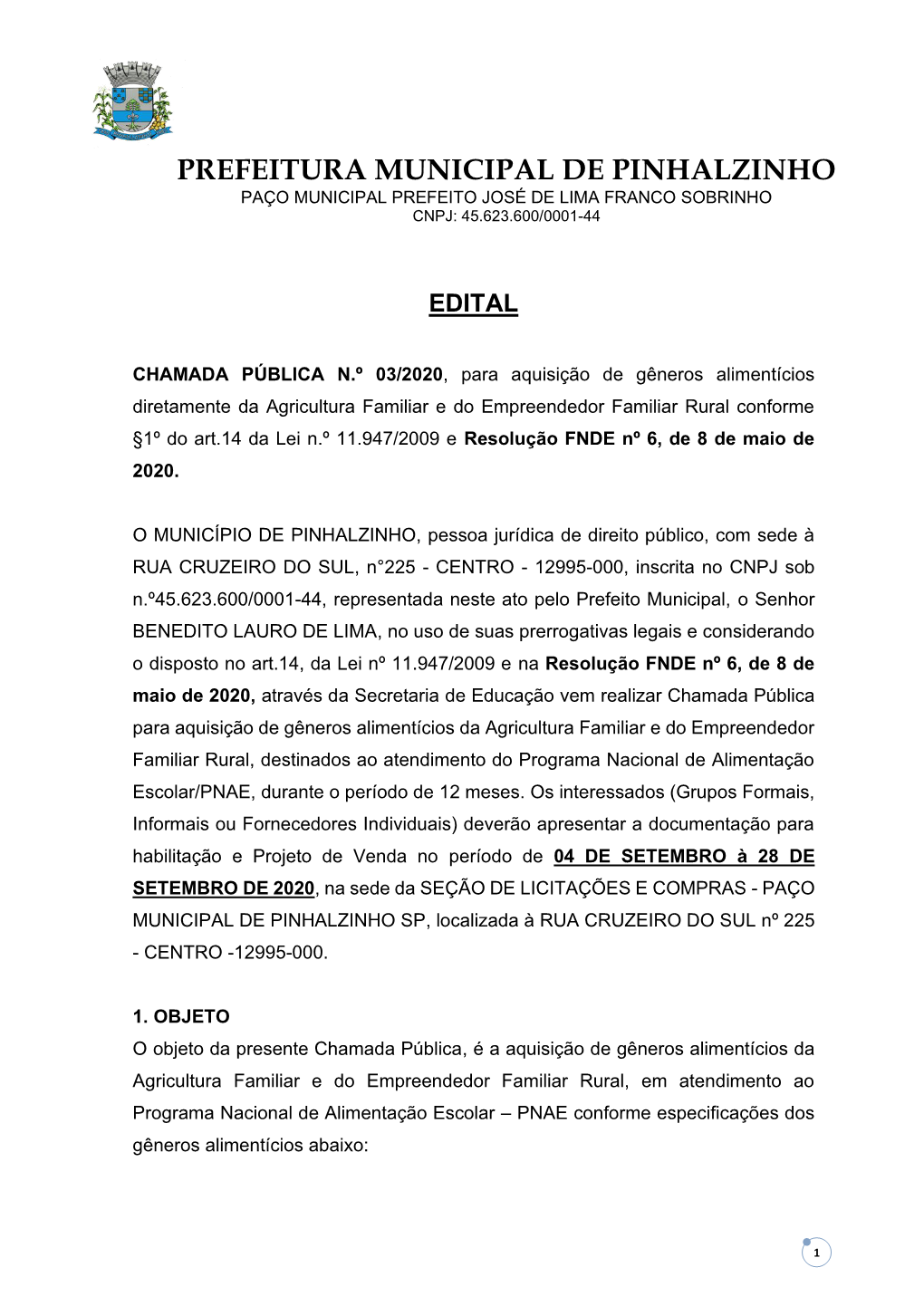 Prefeitura Municipal De Pinhalzinho Paço Municipal Prefeito José De Lima Franco Sobrinho Cnpj: 45.623.600/0001-44