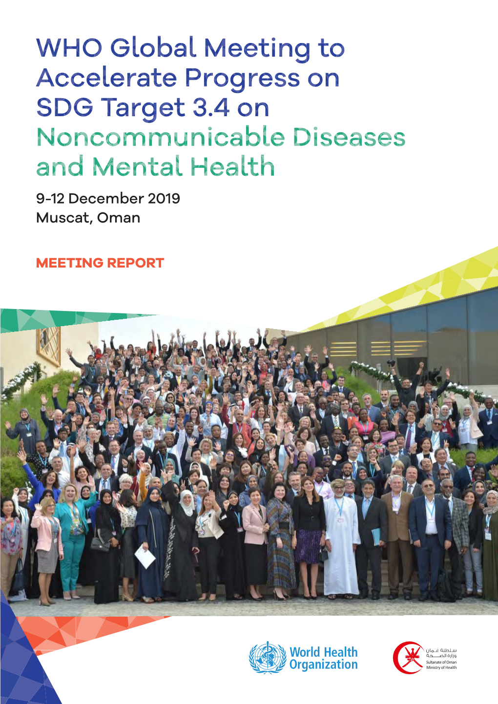 WHO Global Meeting to Accelerate Progress on SDG Target 3.4 on Noncommunicable Diseases and Mental Health 9-12 December 2019 Muscat, Oman