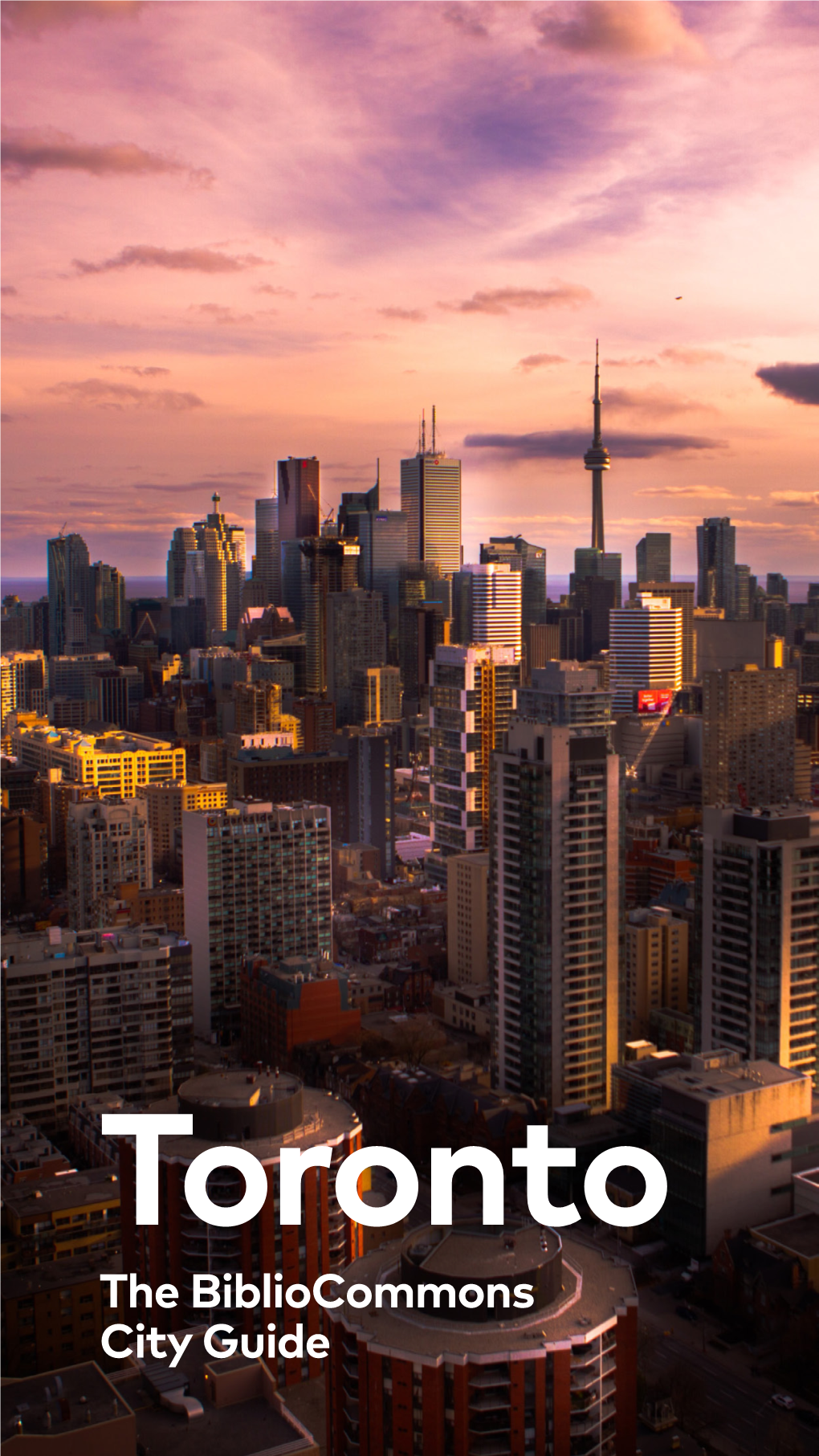 Toronto the Bibliocommons City Guide Contents