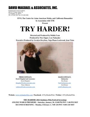 TRY HARDER! Directed and Produced by Debbie Lum Produced by Nico Opper, Lou Nakasako Executive Produced by Geralyn Dreyfous, Naja Pham-Lockwood, Jean Tsien