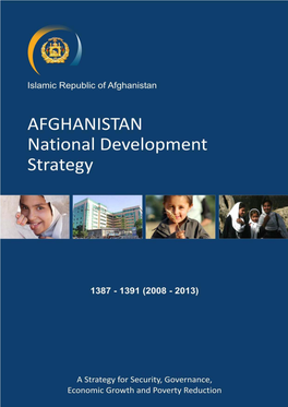 Islamic Republic of Afghanistan Afghanistan National Development Strategy 1387 – 1391 (2008 – 2013)
