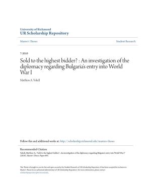 An Investigation of the Diplomacy Regarding Bulgaria's Entry Into World War I Matthew A