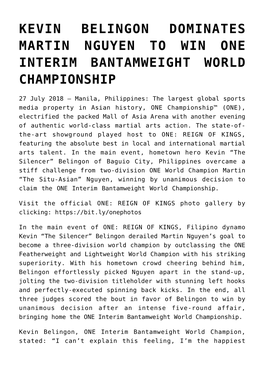 Kevin Belingon Dominates Martin Nguyen to Win One Interim Bantamweight World Championship