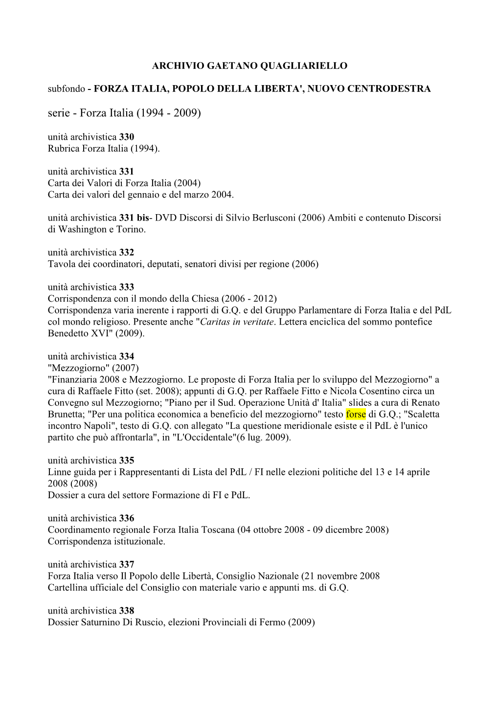 FORZA ITALIA, POPOLO DELLA LIBERTA', NUOVO CENTRODESTRA Serie - Forza Italia (1994 - 2009) Unità Archivistica 330 Rubrica Forza Italia (1994)