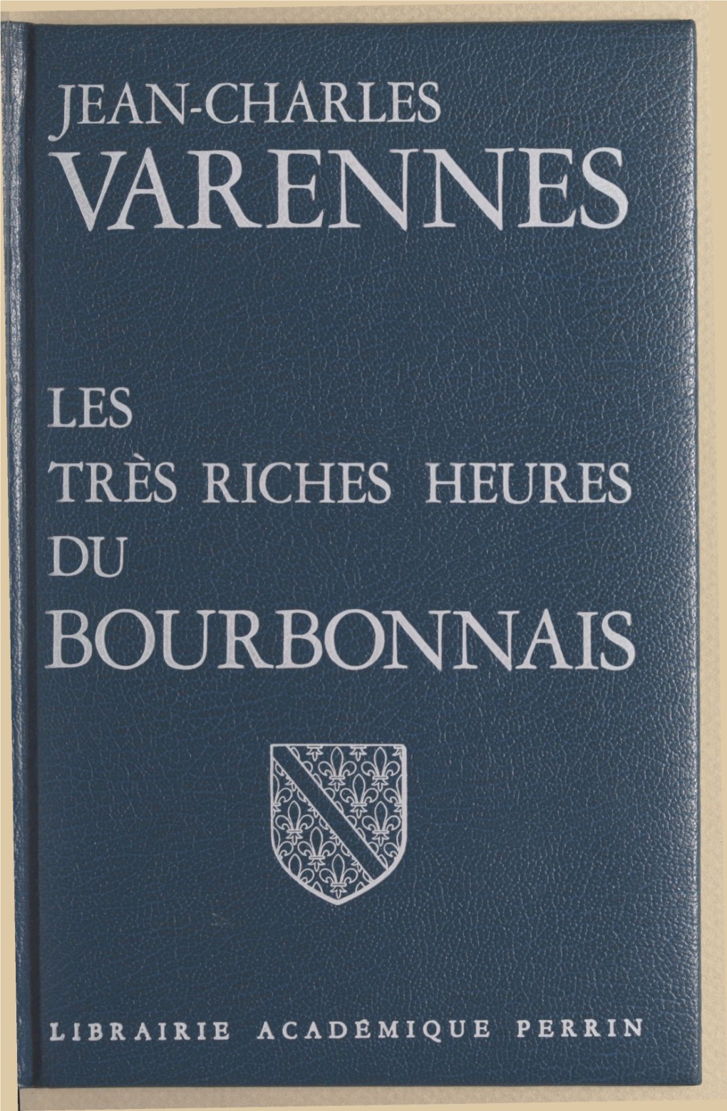 Les Très Riches Heures Du Bourbonnais Du Même Auteur