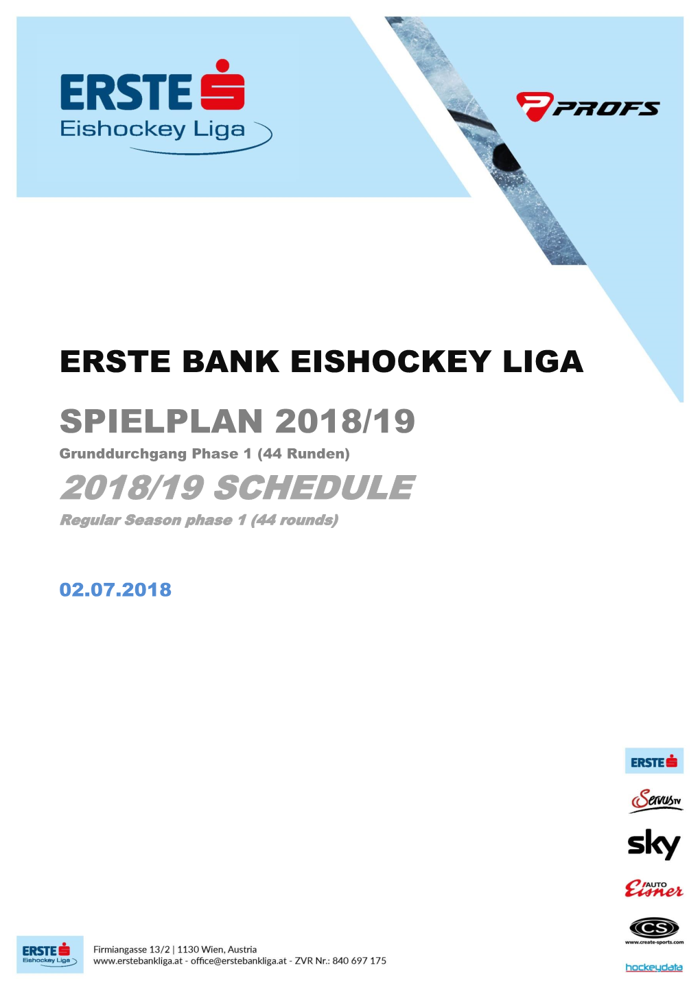 2018/19 SCHEDULE Regular Season Phase 1 (44 Rounds)