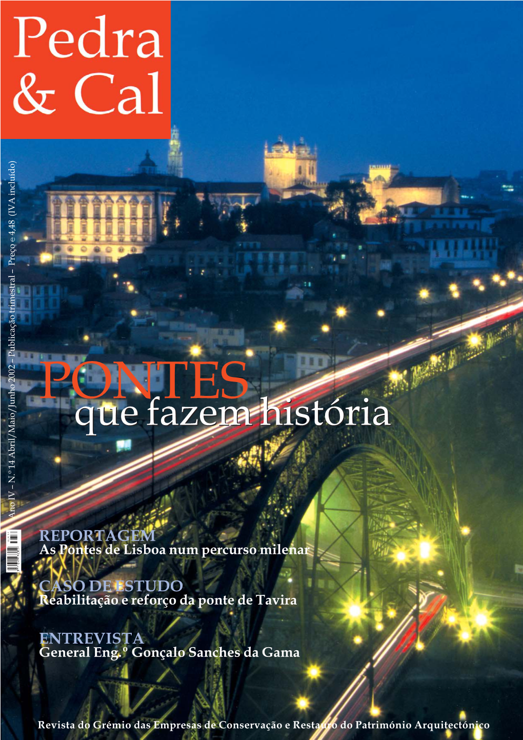 PONTES Que Fazem História Ano IV – N.º 14 Abril/Maio/Junho 2002 Publicação Trimestral Preço REPORTAGEM As Pontes De Lisboa Num Percurso Milenar