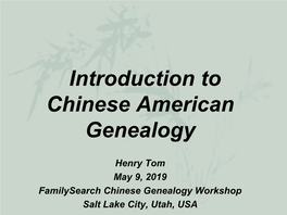 Chinese Genealogy Workshop Salt Lake City, Utah, USA Chinese Genealogy Research