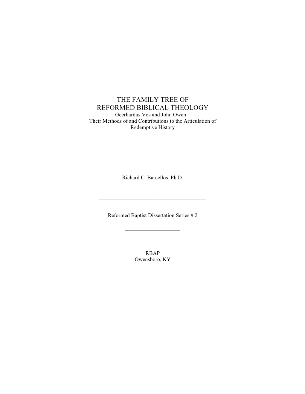 THE FAMILY TREE of REFORMED BIBLICAL THEOLOGY Geerhardus Vos and John Owen – Their Methods of and Contributions to the Articulation of Redemptive History