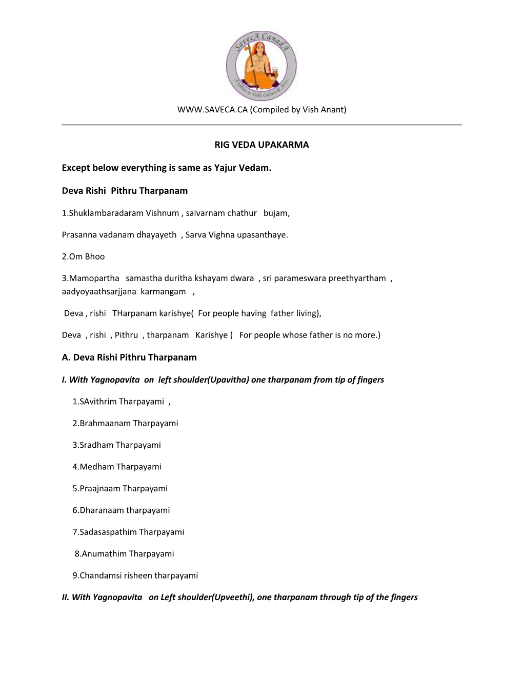 RIG VEDA UPAKARMA Except Below Everything Is Same As Yajur Vedam. Deva Rishi Pithru Tharpanam A. Deva Rishi Pithru Tharpanam