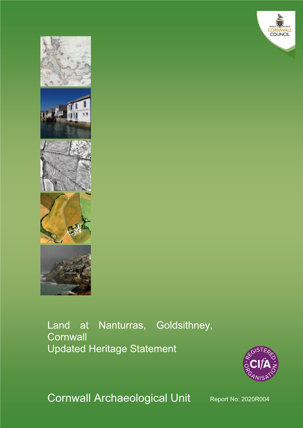 Cornwall Archaeological Unit Report No: 2020R004 2020R004 Land at Nanturras, Goldsithney, Cornwall, Updated Heritage Statement