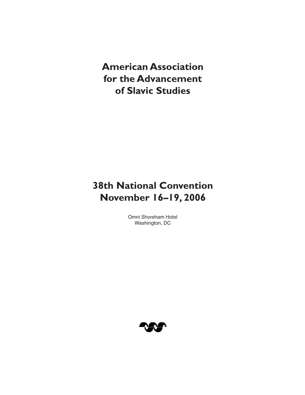 American Association for the Advancement of Slavic Studies 38Th National Convention November 16–19, 2006