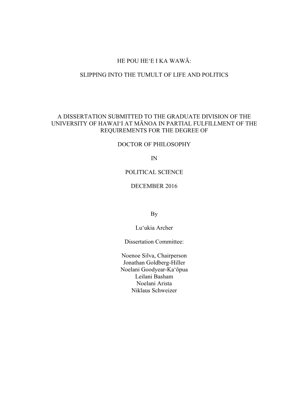 He Pou He'e I Ka Wawā: Slipping Into the Tumult of Life and Politics a Dissertation Submitted to the Graduate Division Of