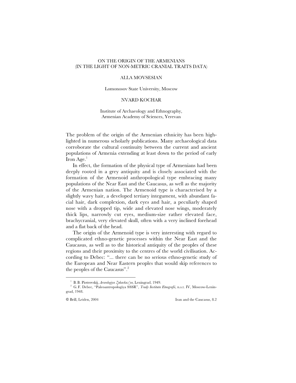 The Problem of the Origin of the Armenian Ethnicity Has Been High- Lighted in Numerous Scholarly Publications