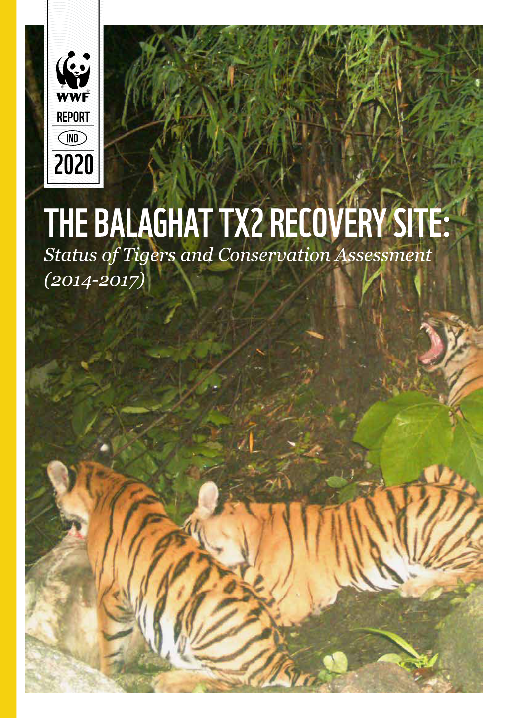 THE BALAGHAT TX2 RECOVERY SITE: Status of Tigers and Conservation Assessment (2014-2017) REPORT: the BALAGHAT TX2 RECOVERY SITE