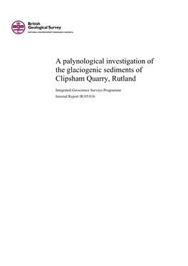 A Palynological Investigation of the Glaciogenic Sediments of Clipsham Quarry, Rutland