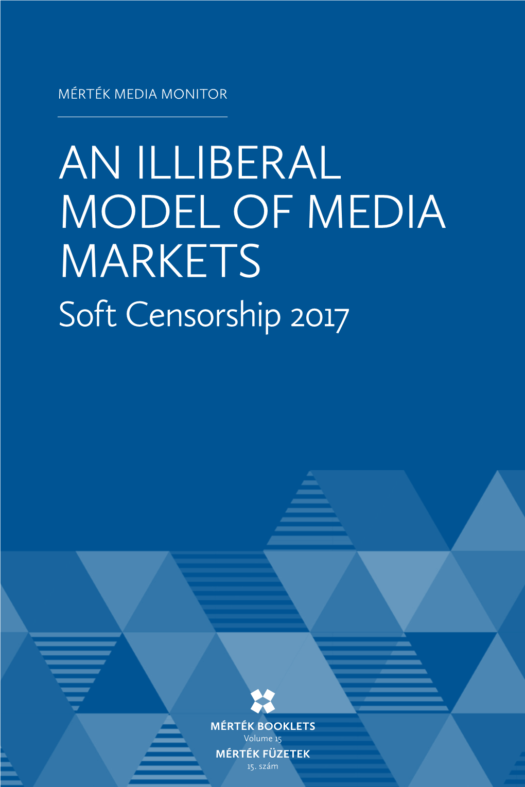 AN ILLIBERAL MODEL of MEDIA MARKETS Soft Censorship 2017