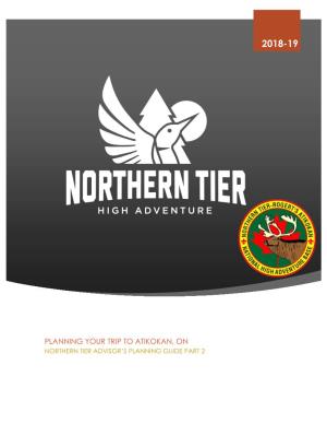 PLANNING YOUR TRIP to ATIKOKAN, on NORTHERN TIER ADVISOR’S PLANNING GUIDE PART 2 CONTENTS Welcome to Northern Tier’S Atikokan Base Located in Atikokan, ON