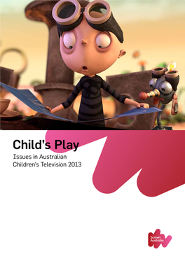 Child's Play: Issues in Australian Children's Television 2013, Broadcaster Programming Strategies: Screen Australia, 2013