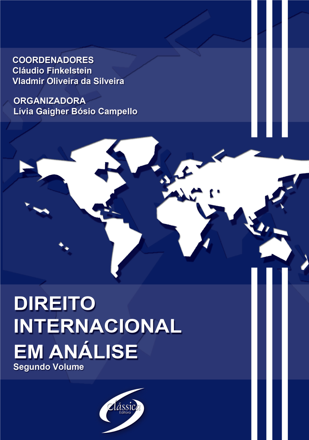 DIREITO INTERNACIONAL EM ANÁLISE Segundo Volume CLÁUDIO FINKELSTEIN VLADMIR OLIVEIRA DA SILVEIRA Coordenadores