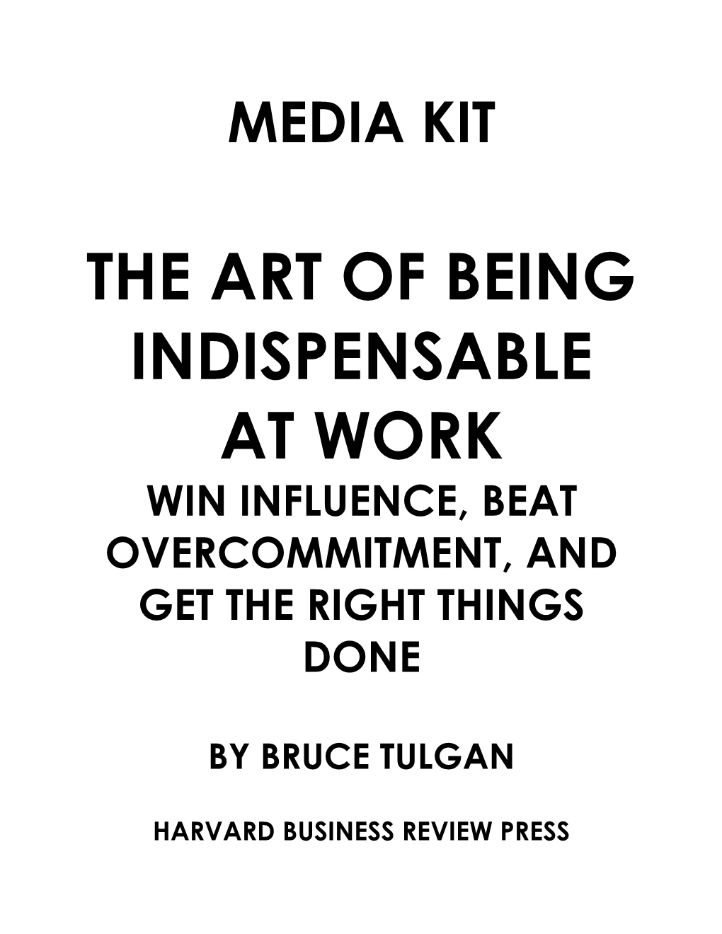 The Art of Being Indispensable at Work Win Influence, Beat Overcommitment, and Get the Right Things Done