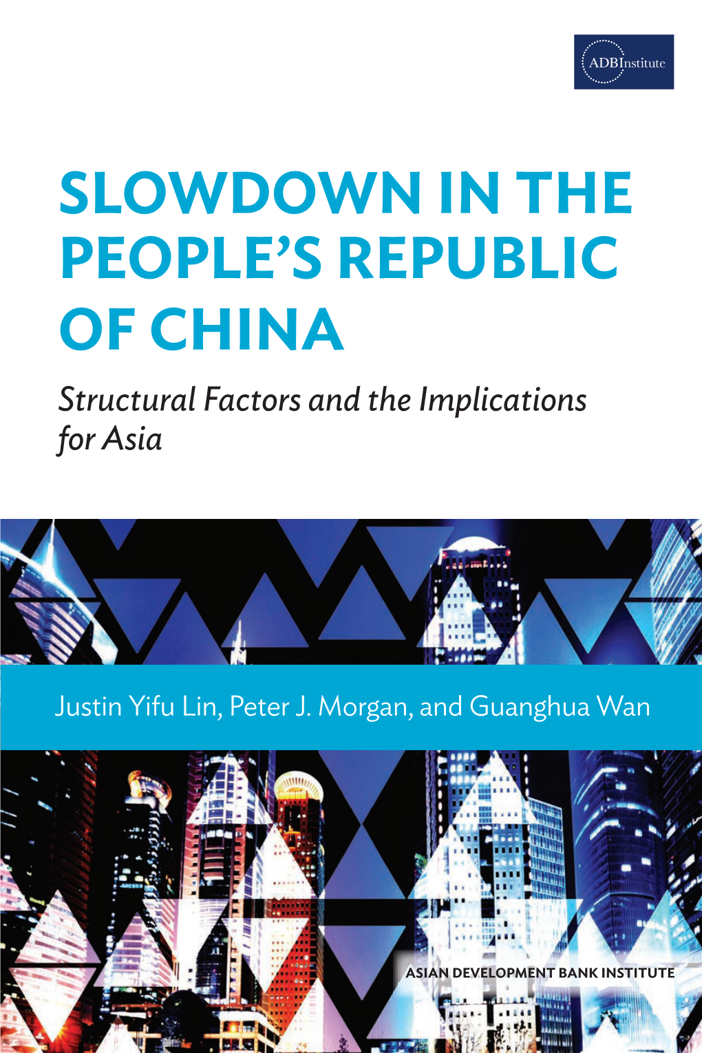 Slowdown in the People's Republic of China: Structural Factors and the Implications for Asia