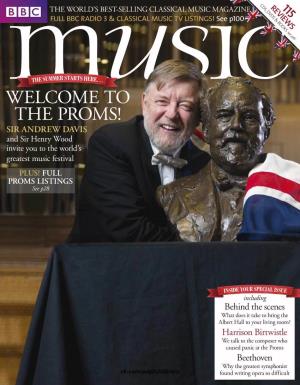 WELCOME to the PROMS! SIR ANDREW DAVIS and Sir Henry Wood Invite You to the World’S Greatest Music Festival PLUS! FULL PROMS LISTINGS See P28