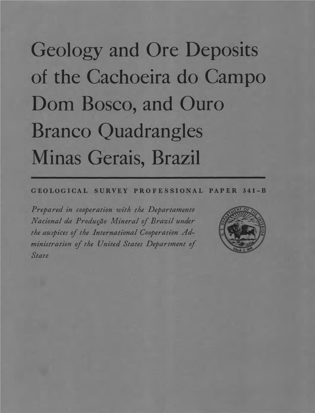 Geology and Ore Deposits of the Cachoeira Do Campo Dom Bosco, and Ouro Branco Quadrangles Minas Gerais, Brazil