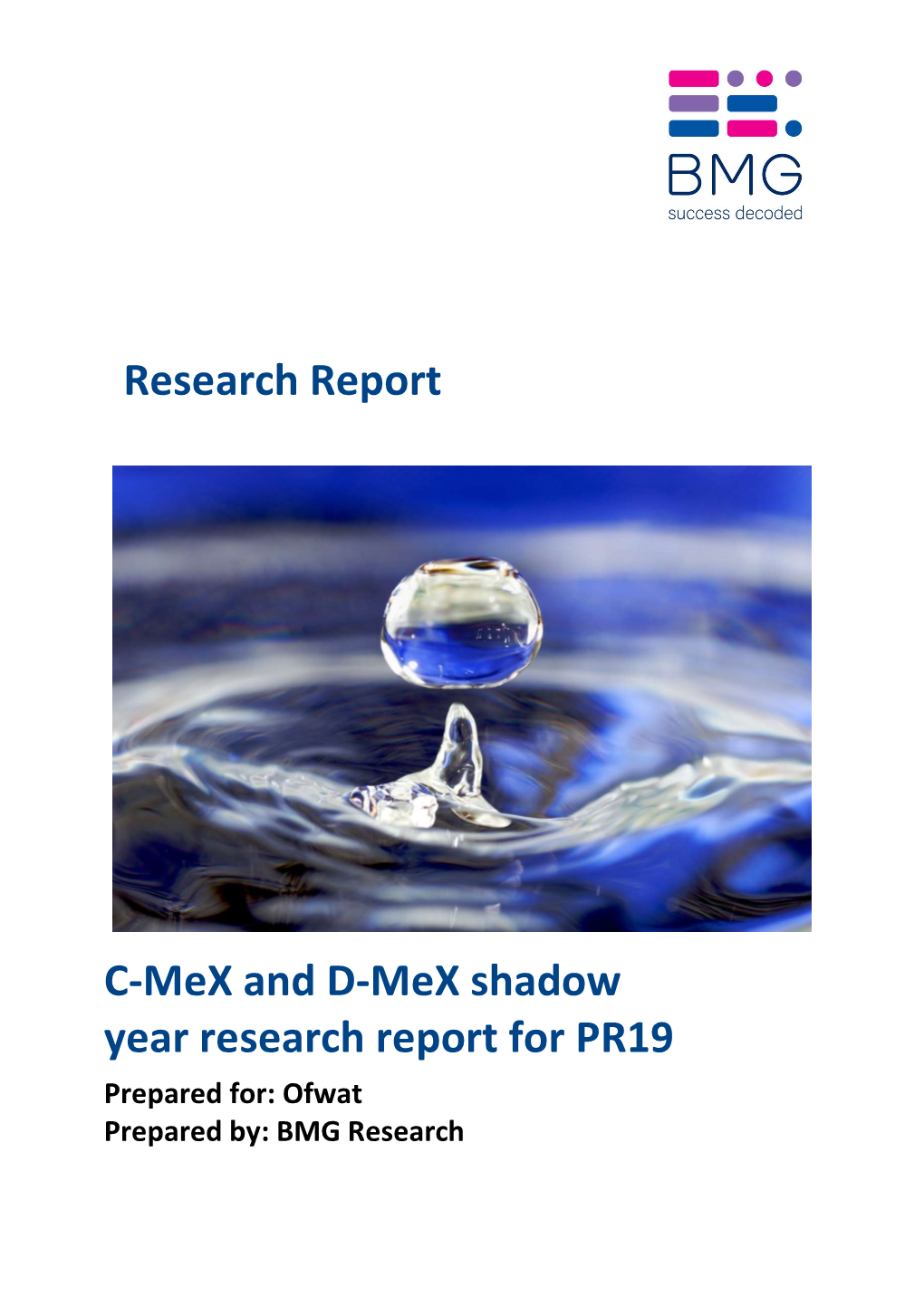 C-Mex and D-Mex Shadow Year Research Report for PR19 Prepared For: Ofwat Prepared By: BMG Research