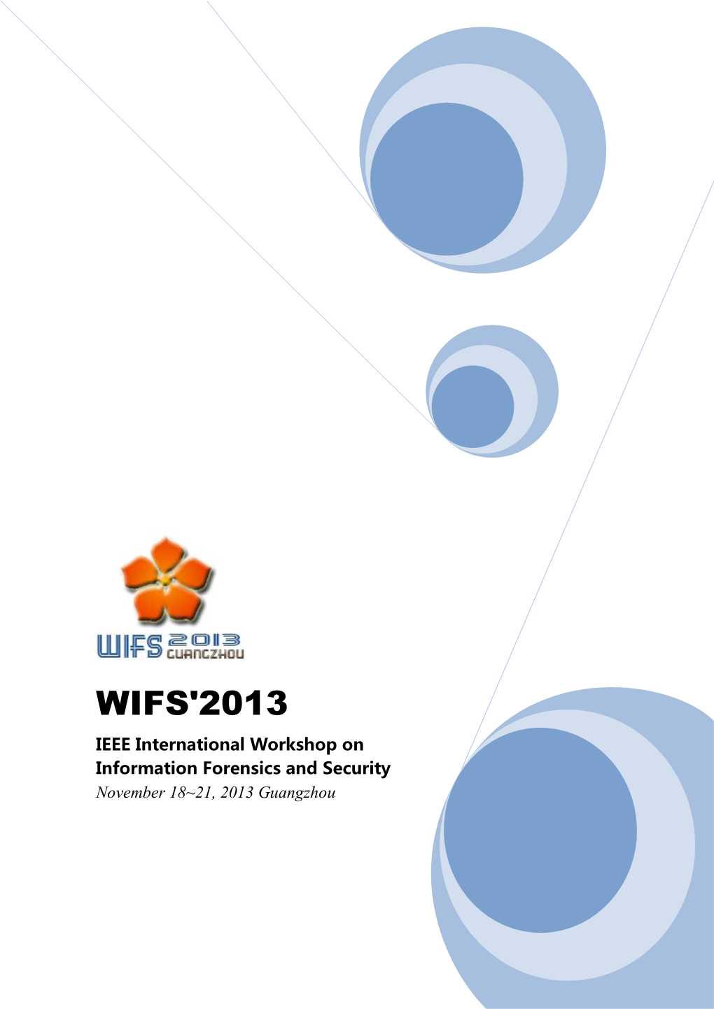 WIFS'2013 IEEE International Workshop on Information Forensics and Security November 18~21, 2013 Guangzhou