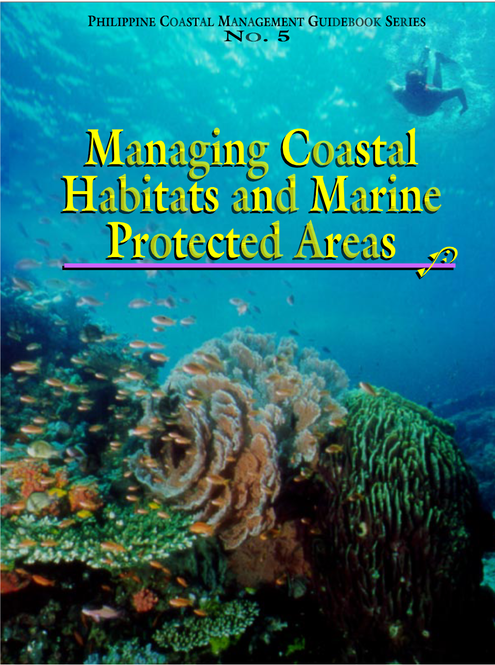 PHILIPPINE COASTAL MANAGEMENT GUIDEBOOK SERIES NO. 5 Managing Coastal Habitats and Marine Protected Areas By