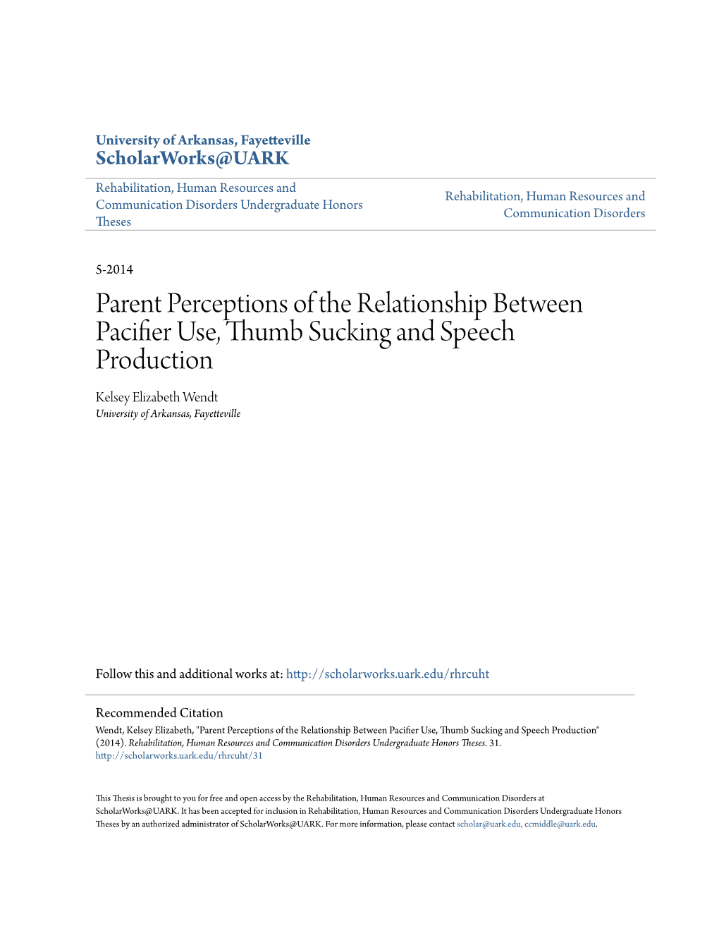 Parent Perceptions of the Relationship Between Pacifier Use, Thumb Sucking and Speech Production Kelsey Elizabeth Wendt University of Arkansas, Fayetteville