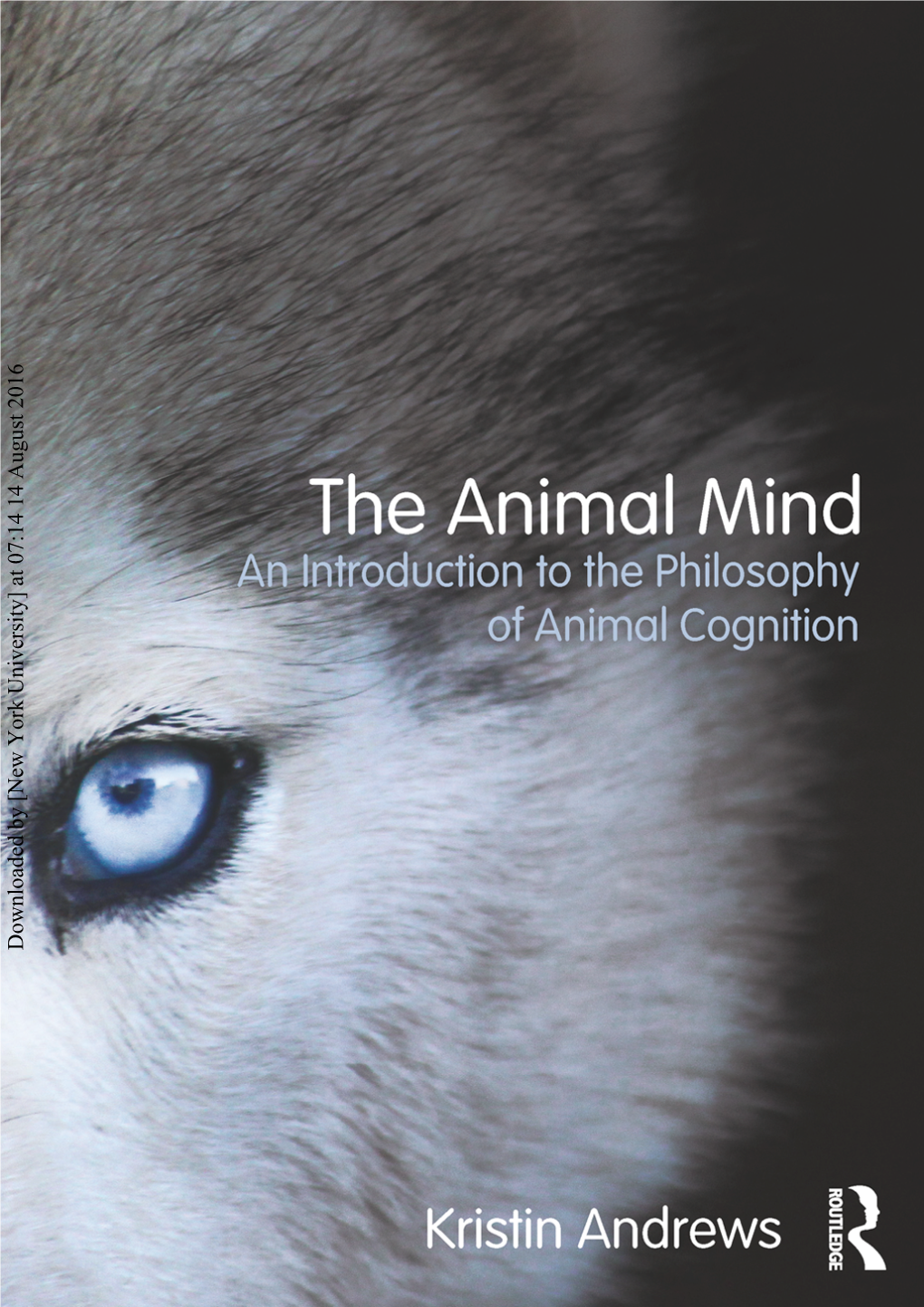 Downloaded by [New York University] at 07:14 14 August 2016 the Animal Mind