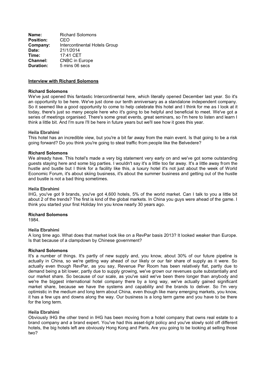 Name: Richard Solomons Position: CEO Company: Intercontinental Hotels Group Date: 21/1/2014 Time: 17:41 CET Channel: CNBC in Europe Duration: 5 Mins 06 Secs