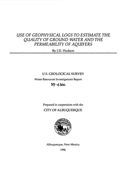 USE of GEOPHYSICAL LOGS to ESTIMATE the QUALITY of GROUND WATER and the PERMEABILITY of AQUIFERS __ by J.D