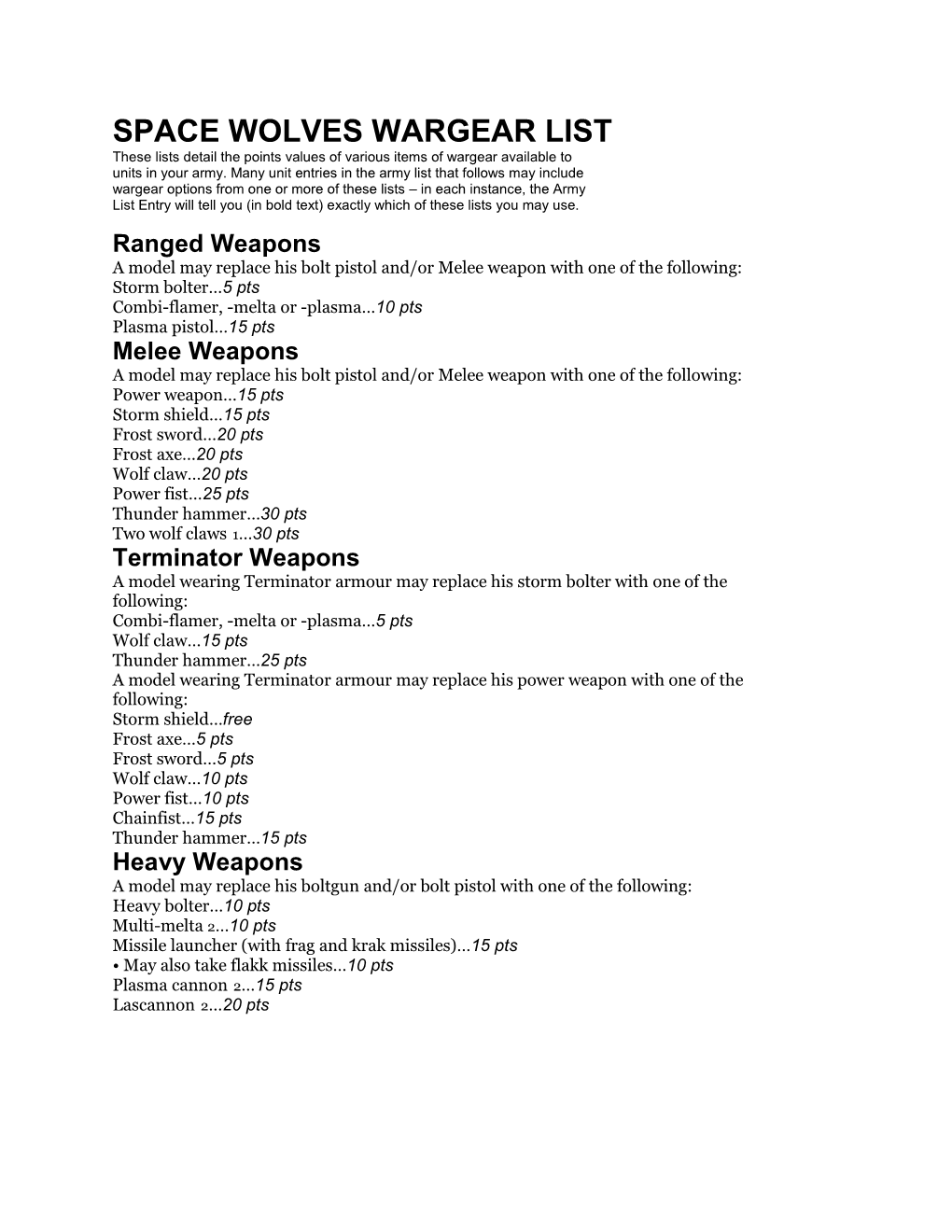 SPACE WOLVES WARGEAR LIST These Lists Detail the Points Values of Various Items of Wargear Available to Units in Your Army