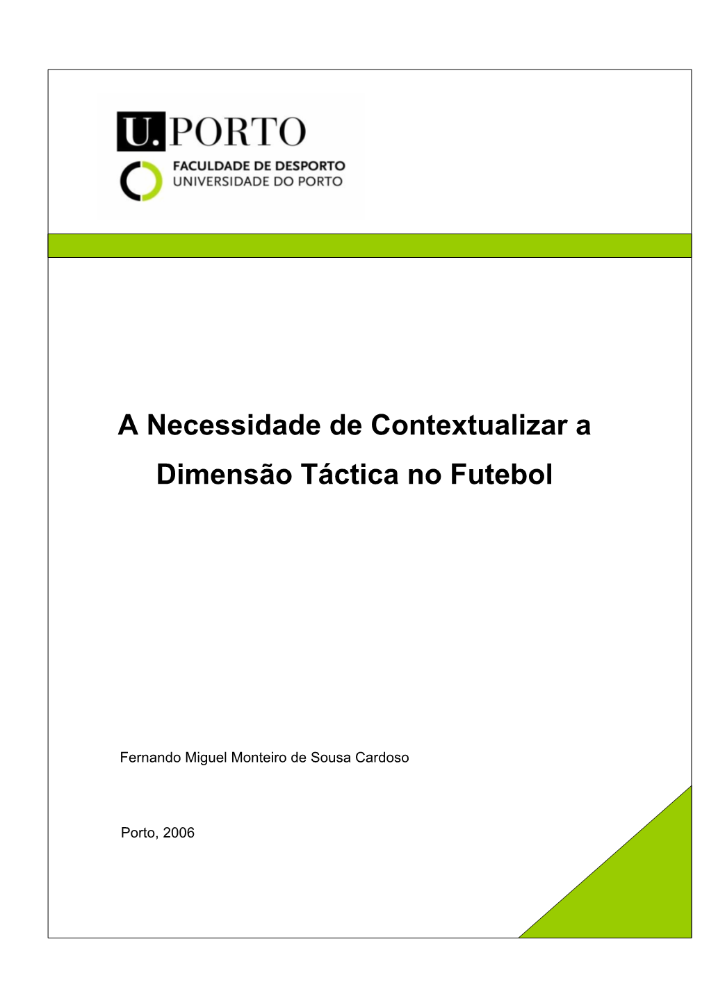 A Necessidade De Contextualizar a Dimensão Táctica No Futebol